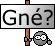 :gneee: